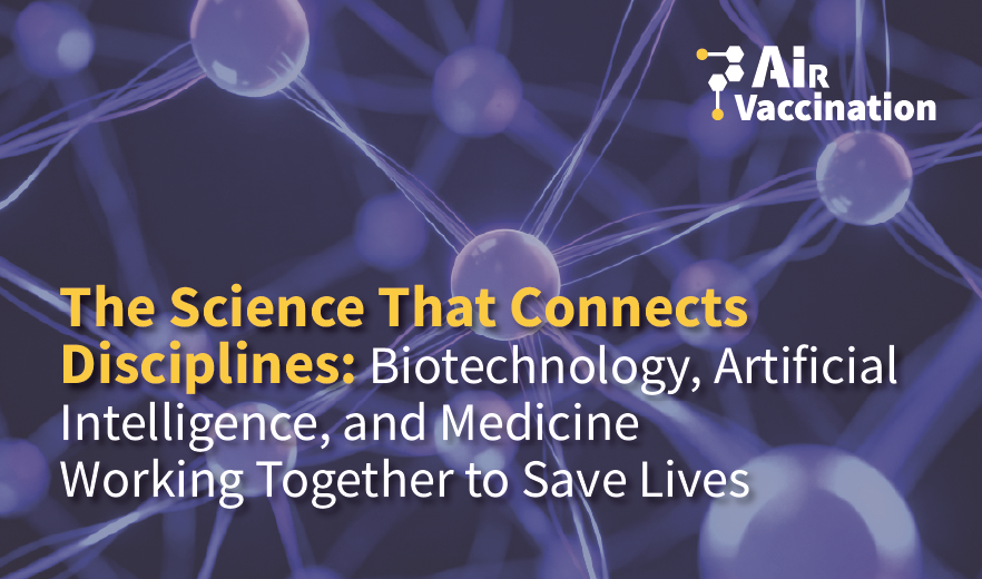 The Science That Connects Disciplines: Biotechnology, Artificial Intelligence, and Medicine Working Together to Save Lives