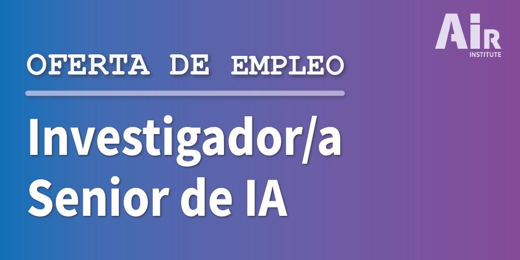 INVESTIGADOR/A SENIOR DE INTELIGENCIA ARTIFICIAL